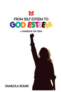 Paperback From Self Esteem to God Esteem: (A Handbook for Teens) Book