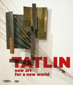 Hardcover Tatlin: New Art for a New World Book