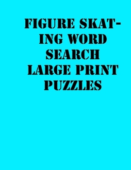 Paperback Figure skating Word Search Large print puzzles: large print puzzle book.8,5x11, matte cover, soprt Activity Puzzle Book with solution [Large Print] Book