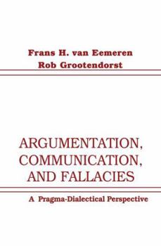 Hardcover Argumentation, Communication, and Fallacies: A Pragma-dialectical Perspective Book