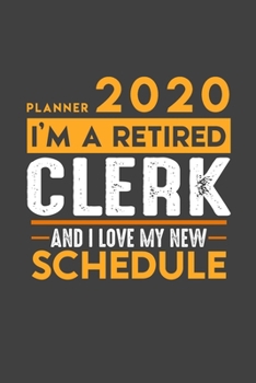 Planner 2020 for retired CLERK: I'm a retired CLERK and I love my new Schedule - 366 Daily Calendar Pages - 6" x 9" - Retirement Planner