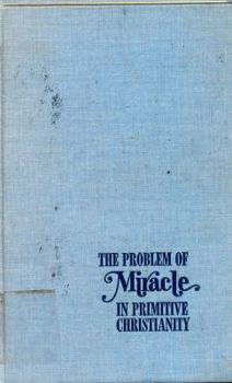 Hardcover The Problem of Miracle in Primitive Christianity Book