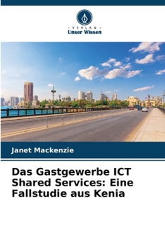 Paperback Das Gastgewerbe ICT Shared Services: Eine Fallstudie aus Kenia [German] Book
