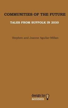 Paperback Communities Of The Future: Tales From Suffolk In 2030 Book