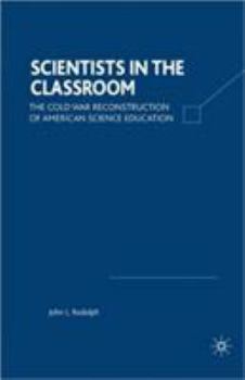 Paperback Scientists in the Classroom: The Cold War Reconstruction of American Science Education Book