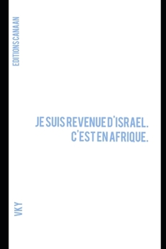 Paperback Je suis revenue d'Israel. C'est en Afrique. [French] Book