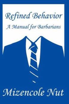 Paperback Refined Behavior: A Manual for Barbarians Book
