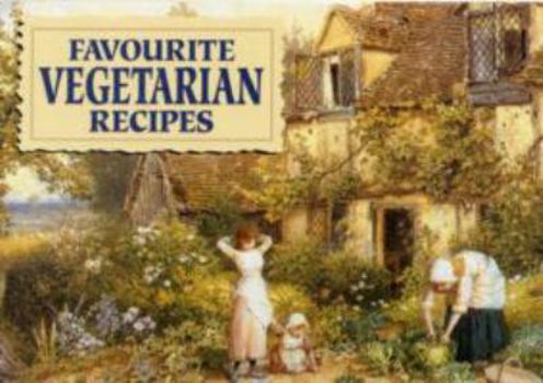 Paperback Favourite Vegetarian Recipes: Illustrated with Cottage Garden Scenes (Favourite Recipes) Book