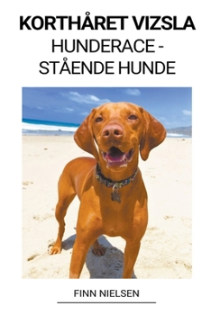 Paperback Korthåret Vizsla (Hunderace - Stående Hunde) [Danish] Book