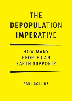 Paperback The Depopulation Imperative: How Many People Can Earth Support Book