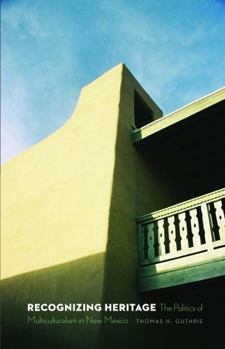 Paperback Recognizing Heritage: The Politics of Multiculturalism in New Mexico Book
