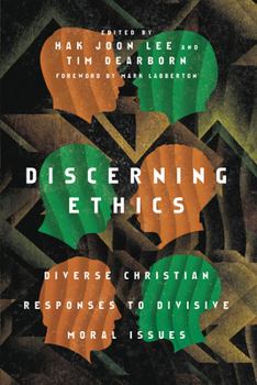 Paperback Discerning Ethics: Diverse Christian Responses to Divisive Moral Issues Book