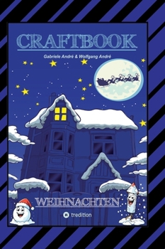 Craftbook - 100 Ausmalmotive - Lustige Geschichten - Weihnachtsmann Bastelanleitung - Spannende Rätsel & Aufgaben: Weihnachten (German Edition)