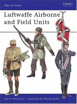 Luftwaffe Airborne and Field Units (Men-at-Arms) - Book #22 of the Osprey Men at Arms
