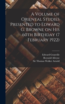Hardcover A Volume of Oriental Studies Presented to Edward G. Browne on His 60th Birthday (7 February 1922) Book
