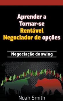 Aprender a Tornar-se Rentável Negociador de opções: Negociação de swing
