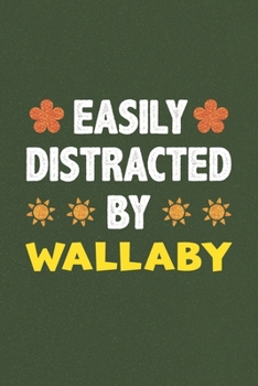 Easily Distracted By Wallaby: A Nice Gift Idea For Wallaby Lovers Funny Gifts Journal Lined Notebook 6x9 120 Pages