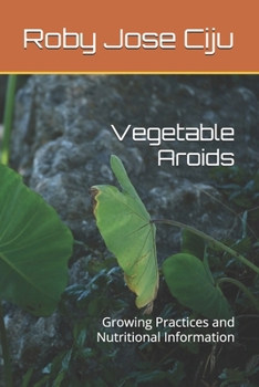 Paperback Vegetable Aroids: Growing Practices and Nutritional Information Book