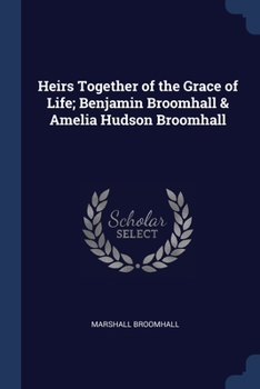 Paperback Heirs Together of the Grace of Life; Benjamin Broomhall & Amelia Hudson Broomhall Book