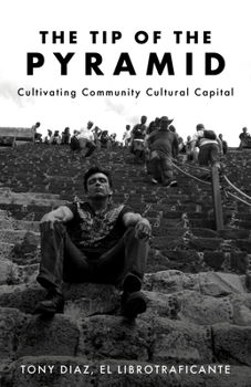 Paperback The Tip of the Pyramid: Cultivating Community Cultural Capital Book