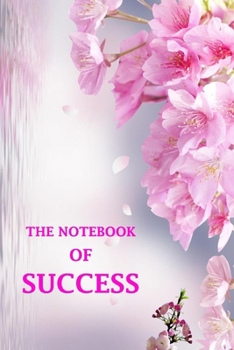 Paperback The Notebook of SUCCESS: Journal for Men and women to Write in (Notebook, Diary) 120 Lined Pages Inspirational Quote Notebook To Write In size Book