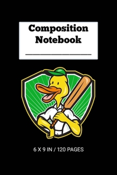 Paperback Composition Notebook - Cricket Duck: Funny Cricket Fan Gift - Small Lined Notebook (6" x 9") Book