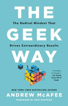 Hardcover The Geek Way: The Radical Mindset That Drives Extraordinary Results Book