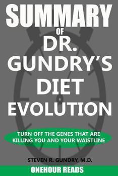 Paperback SUMMARY Of Dr. Gundry's Diet Evolution: Turn Off the Genes That Are Killing You and Your Waistline Book