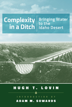 Paperback Complexity in a Ditch: Bringing Water to the Idaho Desert Book