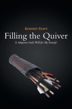 Paperback Filling the Quiver: Is Adoption God's Will for My Family? Book