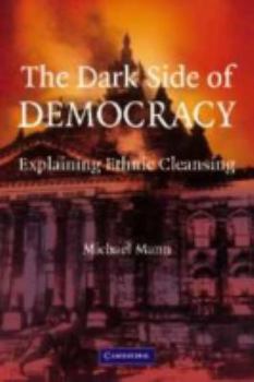 Hardcover The Dark Side of Democracy: Explaining Ethnic Cleansing Book