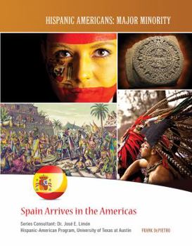 Spain Arrives in the Americas - Book  of the Hispanic Americans: Major Minority