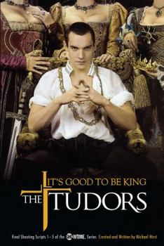 Paperback The Tudors: It's Good to Be King Book