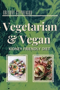 The Kidney Disease Diet For Vegetarian and Vegan: Keeping a vegetarian/vegan diet requires that you need to make sure to add the proper proteins in ... recipes that takes your cooking to a ne
