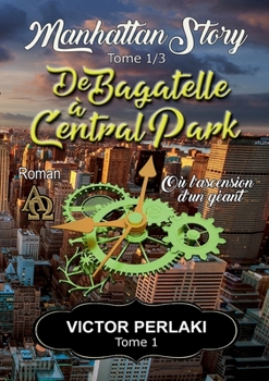 Paperback De Bagatelle à Central Park: Où l'ascension d'un géant [French] Book
