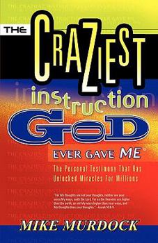 Paperback The Craziest Instruction God Ever Gave Me Book