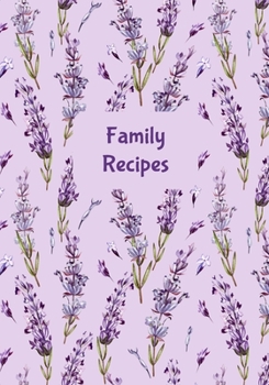Family Recipes: Blank Recipe Journal to Write in for Women, Food Cookbook Design, Record all Your Special Recipes and Notes for Your Favorite Recipes, Lavender Sprigs on Lavender Purple