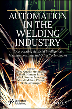 Hardcover Automation in the Welding Industry: Incorporating Artificial Intelligence, Machine Learning and Other Technologies Book