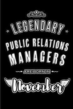 Legendary Public Relations Managers are born in November: Blank Lined Journal Notebooks Diary as Appreciation, Birthday, Welcome, Farewell, Thank You, ... & friends. Alternative to B-day present Card