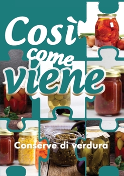 Paperback Così come viene. Conserve di verdura [Italian] Book