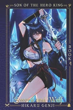 Son of The Hero King: Book 4: Sword and Wolf