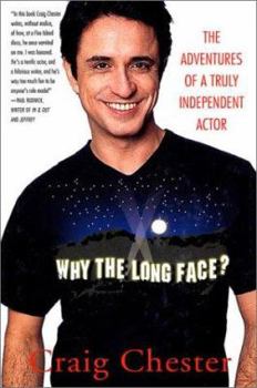 Hardcover Why the Long Face?: The Adventures of a Truly Independent Actor Book