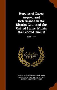 Hardcover Reports of Cases Argued and Determined in the District Courts of the United States Within the Second Circuit: 1865-1879 Book