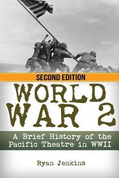 Paperback World War 2: A Brief History of the Pacific Theatre in WWII Book