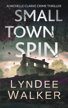 Small Town Spin - Book #3 of the Nichelle Clarke Crime Thriller
