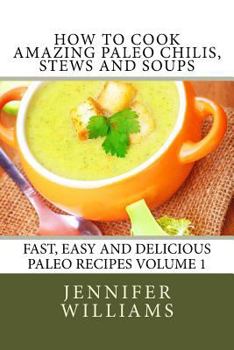 Paperback How to Cook Amazing Paleo Chilis, Stews and Soups Book
