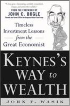 Hardcover Keynes's Way to Wealth: Timeless Investment Lessons from the Great Economist Book
