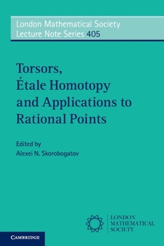 Torsors, Etale Homotopy and Applications to Rational Points - Book #405 of the London Mathematical Society Lecture Note