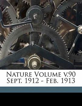 Paperback Nature Volume v.90 Sept. 1912 - Feb. 1913 Book
