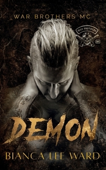 Demon: A Tortured Anti-Hero MC Romance Novel (WAR BROTHERS MC) - Book #5 of the War Brothers MC